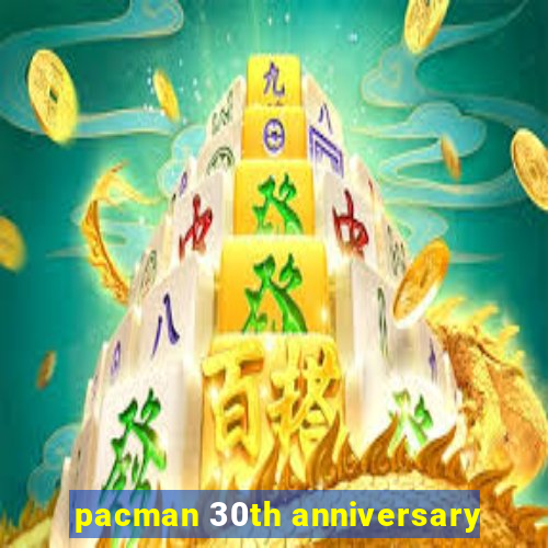 pacman 30th anniversary